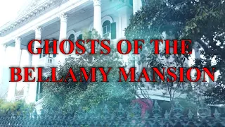 Ghosts Of The Bellamy Mansion