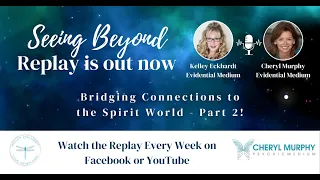 Episode 28, Season 3: Bridging Connections to the Spirit World - Part 2!