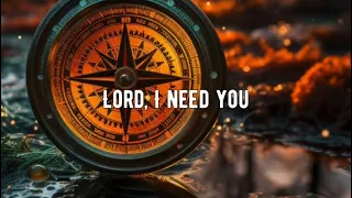 Lord, I Need You