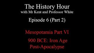 Episode 6: 900 B.C.E.: Iron Age Post-Apocalypse (Neo-Assyrian Empire) Part 2