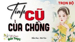 Câu chuyện từ đời thực " TÌNH CŨ CỦA CHỒNG " Chuyện Làng Quê Việt Nam diễn đọc Hải Yến 2024