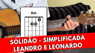 Como Tocar Solidão SIMPLIFICADA - Leandro e Leonardo