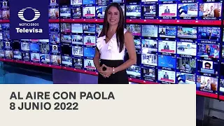 Al Aire con Paola I Programa Completo 8 Junio 2022