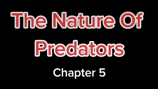 The Nature Of Predators: Chapter 5.