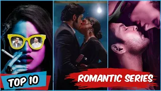 Top 10 Indian romantic web series | Top Indian Web series| Top romantic Web series in hindi |