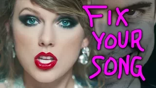 FIX YOUR SONG: Look What You Made Me Do