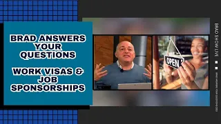 Brad Answers Your Questions | Work Visas & Job Sponsorships