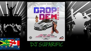 DROP DEM RIDDIM MIX FT. VYBZ KARTEL, POPCAAN, SHAWN STORM, & MORE {DJ SUPARIFIC}