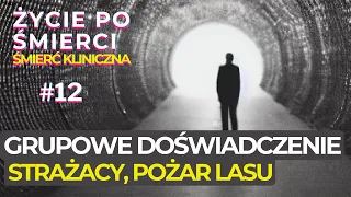 GRUPOWE DOŚWIADCZENIE STRAŻAKÓW WALCZĄCYCH Z POŻAREM LASU | Śmierć kliniczna | Życie po życiu | NDE