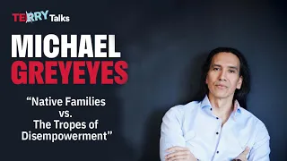 TERRY TALKS with Michael Greyeyes - Ep. 2 "N8v Families vs. the Tropes of Disempowerment"