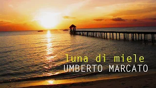 UMBERTO MARCATO - LUNA DI MIELE ( AUDIO )