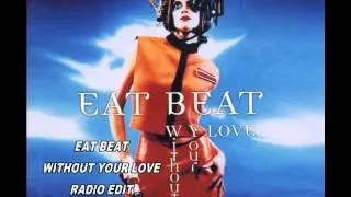 WITHOUT YOUR LOVE EAT BEAT RADIO EDIT +LYRICS +ΣΤΙΧΟΙ