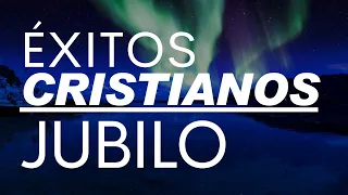 Música CRISTIANA De JÚBILO / Alabanzas Para ALEGRAR El Corazón