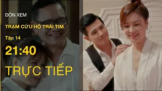 TRỰC TIẾP VTV3 | Full Tập 14- Trạm Cứu Hộ Trái Tim | VTV Giải Trí