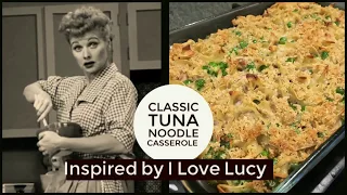 Classic Tuna Noodle Casserole | I Love Lucy