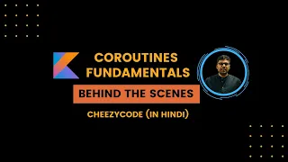 Kotlin Coroutines Introduction (Behind The Scenes) in Hindi - CheezyCode