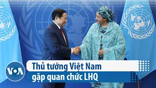 Thủ tướng Việt Nam gặp quan chức LHQ | VOA Tiếng Việt
