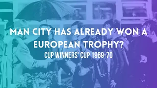 Man City has already won a european trophy? Cup Winners' Cup 1969-1970