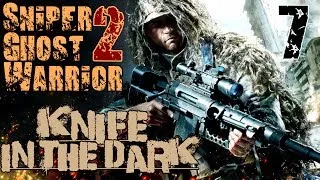 Sniper Ghost Warrior 2 - Миссия 7 / Нож в темноте
