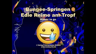 Bungee Springen - Edle Reime am Tropf