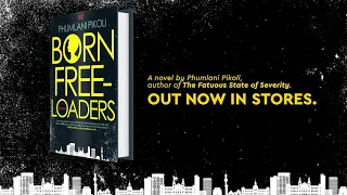 Born Freeloaders | A novel by Phumlani Pikoli, author of The Fatuous State of Severity