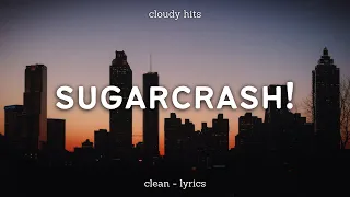 ElyOtto - SugarCrash! (Clean - Lyrics) | im on a sugar crash [TikTok Song]