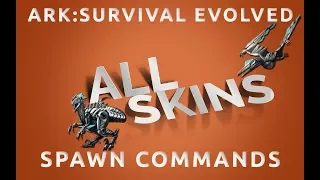 All SKINS Spawn Commands | Ark Survival Evolved  PC, Xbox, PS4