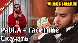 Pabl.A - Face Time (премьера клипа) Video Reaccion 😱😱😎 - Rap Ruso