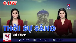 🔴[TRỰC TIẾP] Thời sự 24h cập nhật sáng 15/11 - Tin nóng Thế giới mới nhất – VNEWS