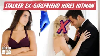 Stalker Ex-Girlfriend Hires Hitman To Break Up Happy Couple | Killer Bites