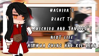 Hashira's react to Muichiro&Tanjiro's next life as Hue cheng&Xie Lian||full||lazy||Muitan/Hualian||