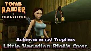 Tomb Raider 1 Remastered | Achievements/Trophies | Little Vacation Riot's Over