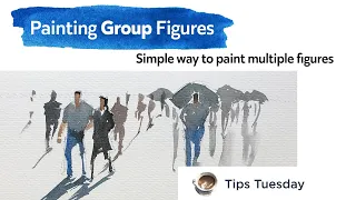 Painting figures group in watercolor - Tips Tuesday