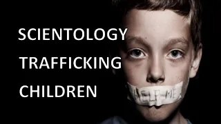 How Scientology Trafficks Children
