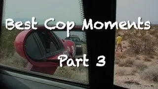 I Don't Think He's Got Anything On Us, Best Cop Moments - Part 3
