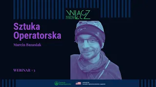 Sztuka Operatorska | Webinar #3 - FILM - Marcin Banasiak