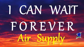 I CAN WAIT FOREVER  - AIR SUPPLY lyrics