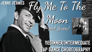 LEARN TO TAP DANCE - FLY ME TO THE MOON (Frank Sinatra) -Beginner/Intermediate Choreography Tutorial
