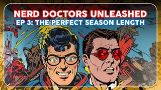 Nerd Doctors Unleashed Episode 3: What is the Perfect Season Length?