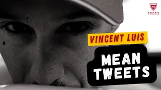 MEAN TWEETS: Vincent Luis Edition