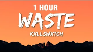 [1 HOUR] KXLLSWXTCH - WASTE (Lyrics)