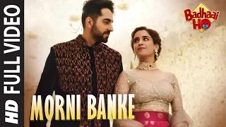 Full Song: Morni Banke | Badhaai Ho | Guru Randhawa |Neha Kakkar | Ayushmann K, Sanya M