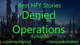 Best HFY Reddit Stories: Denied Operations (Epilogue)