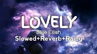 Lovely┃Billie Eilish┃🍭Slowed+Reverb+Rainy🍓