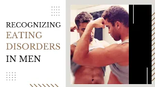 How to Recognize Eating Disorders & Disordered Eating in Male Clients