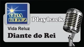 ( PLAYBACK ) - Diante do Rei - Vida Reluz