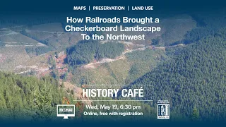 History Café: How Railroads Brought a Checkerboard Landscape to the Northwest