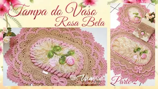 🌷 Tampa do Vaso Rosa Bela 2/2 ( NOVA VERSÃO) Por Vanessa Marcondes