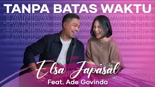 Tanpa Batas Waktu - Elsa Japasal ft. Ade Govinda (Official Music Video)