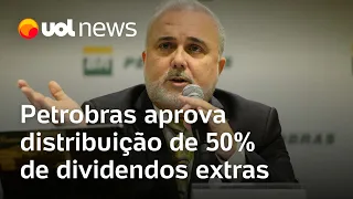 Após crise, Petrobras aprova distribuição de 50% de dividendos extras